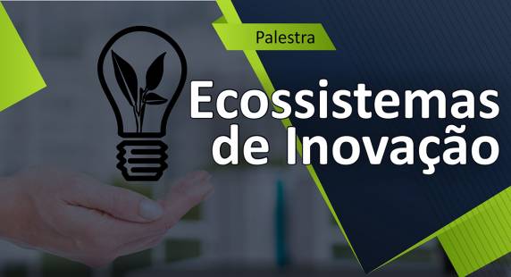 vento gratuito será promovido pela 

Incubadora Tecnológica